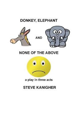 Cover of Donkey, Elephant and None of the Above