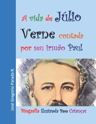 Book cover for A vida de Júlio Verne contada por seu irmão Paul