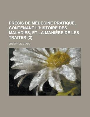 Book cover for Precis de Medecine Pratique, Contenant L'Histoire Des Maladies, Et La Maniere de Les Traiter (2 )