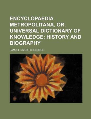 Book cover for Encyclopaedia Metropolitana, Or, Universal Dictionary of Knowledge; History and Biography