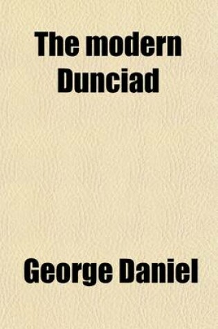 Cover of The Modern Dunciad; A Satire, with Notes, Biographical and Critical