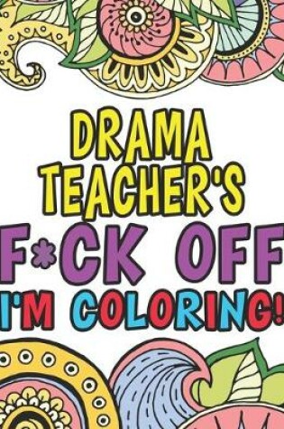 Cover of Drama Teacher's Fuck Off I'm Coloring