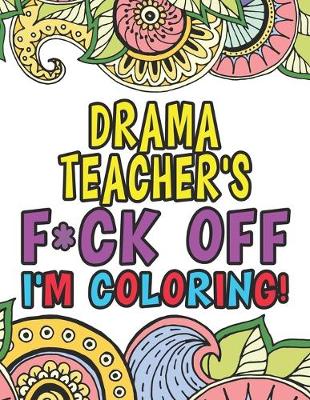 Book cover for Drama Teacher's Fuck Off I'm Coloring