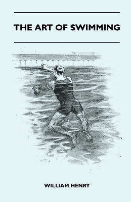 Book cover for The Art Of Swimming - Containing Some Tips On