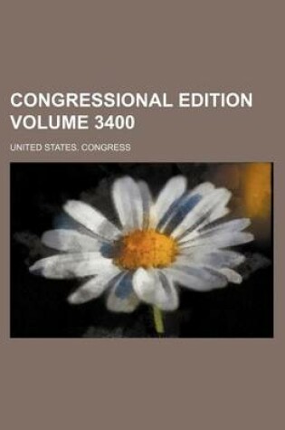 Cover of Congressional Edition Volume 3400