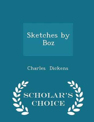 Book cover for Sketches by Boz - Scholar's Choice Edition