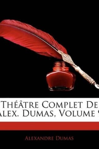 Cover of Théâtre Complet de Alex. Dumas, Volume 9