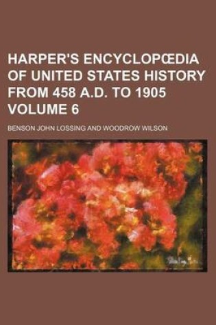 Cover of Harper's Encyclop Dia of United States History from 458 A.D. to 1905 Volume 6