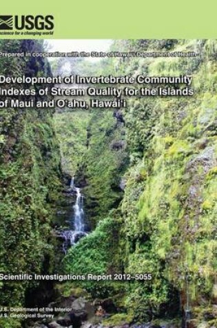 Cover of Development of Invertebrate Community Indexes of Stream Quality for the Islands of Maui and Oahu, Hawai'i