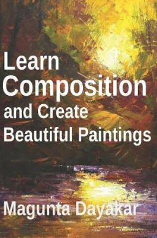 Cover of Learn Composition and Create Beautiful Paintings