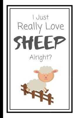 Book cover for I Just Really Love Sheep Alright?