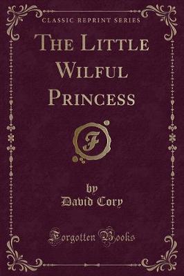 Book cover for The Little Wilful Princess (Classic Reprint)