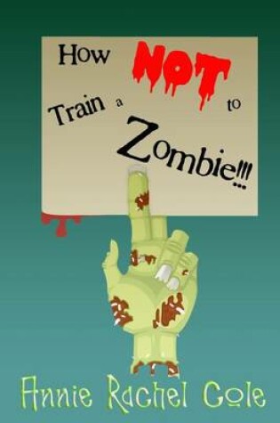 Cover of How Not to Train a Zombie