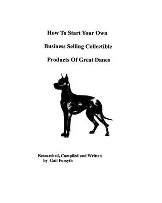 Book cover for How To Start Your Own Business Selling Collectible Products Of Great Danes