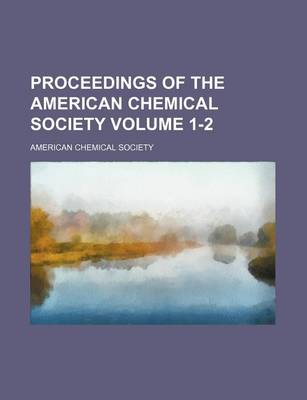 Book cover for Proceedings of the American Chemical Society Volume 1-2