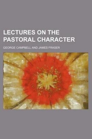Cover of Lectures on the Pastoral Character