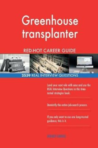 Cover of Greenhouse transplanter RED-HOT Career Guide; 2539 REAL Interview Questions