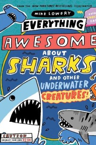 Cover of Everything Awesome About Sharks and Other Underwater Creatures!
