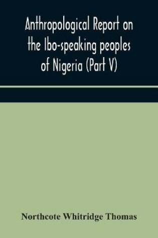 Cover of Anthropological report on the Ibo-speaking peoples of Nigeria (Part V) Addenda to Ibo-English Dictionary