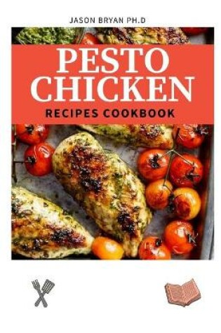 Cover of Pesto Chicken Recipes Cookbook