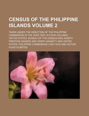 Book cover for Census of the Philippine Islands Volume 2; Taken Under the Direction of the Philippine Commission in the Year 1903, in Four Volumes ...