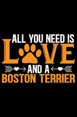 Book cover for All You Need Is Love and A Boston Terrier