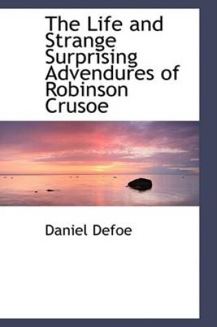 Cover of The Life and Strange Surprising Advendures of Robinson Crusoe