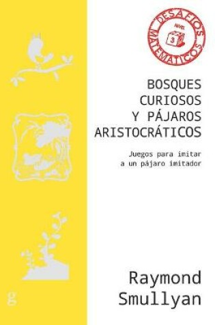 Cover of Bosques Curiosos Y Pajaros Aristocraticos. Juegos Para Imitar a Una Pajaro Imitador