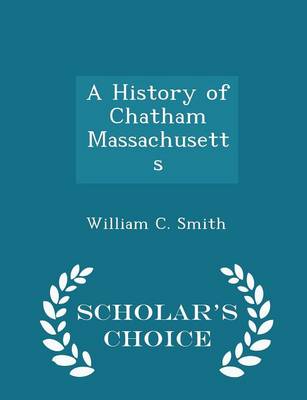 Book cover for A History of Chatham Massachusetts - Scholar's Choice Edition