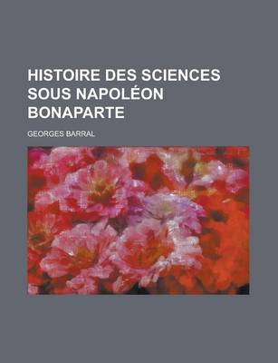 Book cover for Histoire Des Sciences Sous Napoleon Bonaparte
