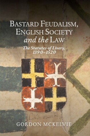 Cover of Bastard Feudalism, English Society and the Law