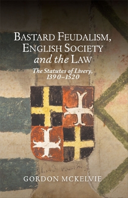 Book cover for Bastard Feudalism, English Society and the Law