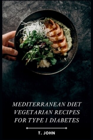 Cover of Mediterranean Diet Vegetarian Recipes for Type 1 Diabetes