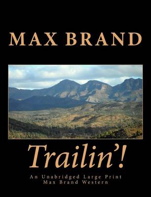 Book cover for Trailin'! An Unabridged Large Print Max Brand Western