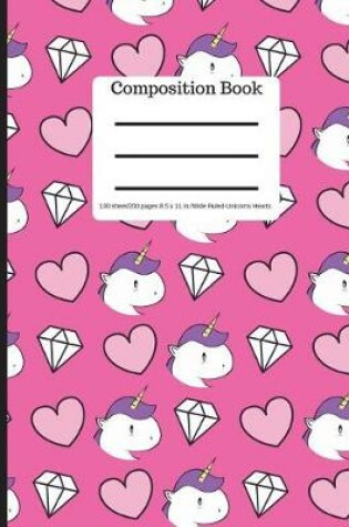 Cover of Composition Book 100 Sheet/200 Pages 8.5 X 11 In.-Wide Ruled-Unicorn Hearts