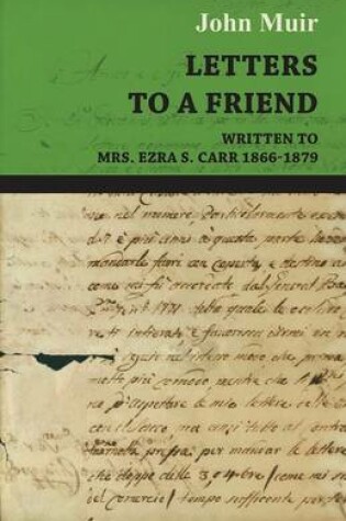 Cover of Letters To A Friend, Written To Mrs. Ezra S. Carr, 1866-1879
