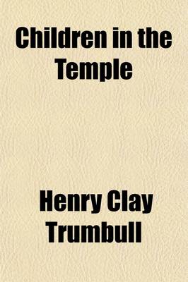 Book cover for Children in the Temple; A Hand-Book for the Sunday School Concert and a Guide for the Children's Preacher