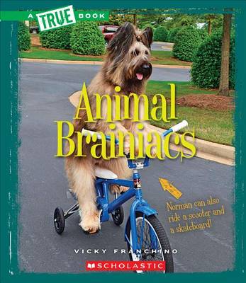 Cover of Animal Brainiacs (True Book: Amazing Animals) (Library Edition)