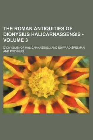 Cover of The Roman Antiquities of Dionysius Halicarnassensis (Volume 3)