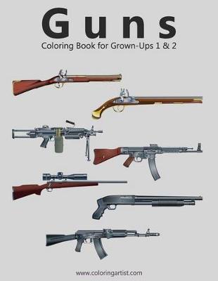 Cover of Guns Coloring Book for Grown-Ups 1 & 2