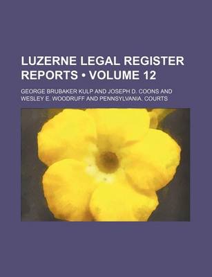 Book cover for Luzerne Legal Register Reports (Volume 12)