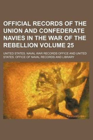 Cover of Official Records of the Union and Confederate Navies in the War of the Rebellion Volume 25