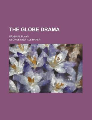 Book cover for The Globe Drama; Original Plays