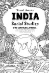 Book cover for Travel Dreams India - Social Studies Fun-Schooling Journal