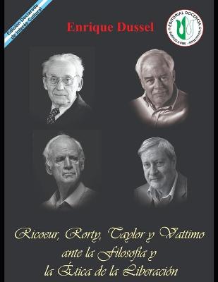 Book cover for Ricoeur, Rorty, Taylor y Vattimo ante la Filosofia y la Etica de la Liberacion