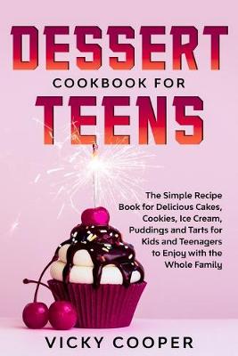Book cover for Dessert Cookbook for Teens