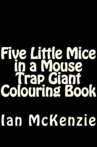 Cover of Five Little Mice in a Mouse Trap Giant Colouring Book