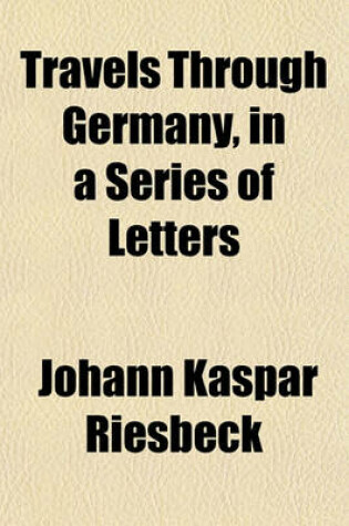 Cover of Travels Through Germany, in a Series of Letters (Volume 1)