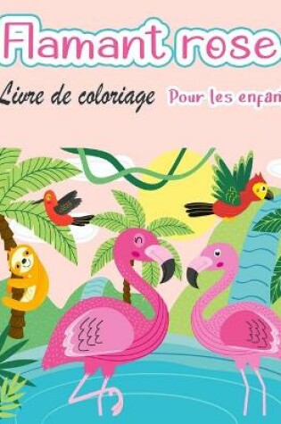 Cover of Flamant rose Livre de coloriage pour enfants