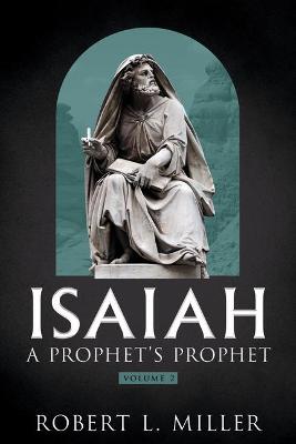 Book cover for Isaiah-- A Prophet's Prophet Vol. 2